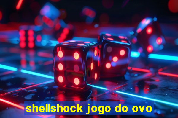 shellshock jogo do ovo